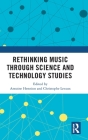 Rethinking Music through Science and Technology Studies Cover Image