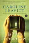 Is This Tomorrow: A Novel By Caroline Leavitt Cover Image