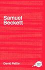 The Complete Critical Guide to Samuel Beckett (Routledge Guides to Literature) By David Pattie Cover Image