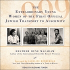 999: The Extraordinary Young Women of the First Official Jewish Transport to Auschwitz By Caroline Moorehead (Foreword by), Caroline Moorehead (Contribution by), Suzanne Toren (Read by) Cover Image