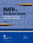 Math for Water Treatment Operators: Practice Problems to Prepare for Water Treatment Operator Certification Exams [With CDROM] [With CDROM] Cover Image