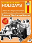 Haynes Explains: Holidays Owners' Workshop Manual: Golf (not VW) * Spa (not Francorchamps) * Luggage capacity * Driving on the right By Boris Starling Cover Image