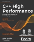 C++ High Performance, Second Edition: Master the art of optimizing the functioning of your C++ code Cover Image