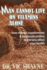 Man Cannot Live on Vitamins Alone: ¿ how vitamin supplements Cover Image
