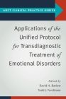 Applications of the Unified Protocol for Transdiagnostic Treatment of Emotional Disorders (Abct Clinical Practice) Cover Image