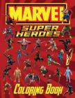 Marvel Super Heroes Coloring Book: This fantastic Coloring Book for children has 45 Top Marvel Super Heroes who protect innocent people from Villains, Cover Image
