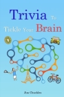 Trivia to Tickle Your Brain: Fascinating Facts and Other Random Bits of Information By Jim Chuckles Cover Image