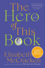 The Hero of This Book: A Novel By Elizabeth McCracken Cover Image