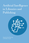 Artificial Intelligence In Libraries And Publishing By Ruth Pickering, Matthew Ismail Cover Image