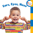 Ears, Eyes, Nose (Rookie Toddler) By Rebecca Bondor Cover Image
