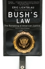 Bush's Law: The Remaking of American Justice Cover Image