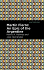 Martín Fierro: An Epic of the Argentine Cover Image