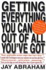 Getting Everything You Can Out of All You've Got: 21 Ways You Can Out-Think, Out-Perform, and Out-Earn the Competition By Jay Abraham Cover Image
