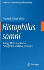 Histophilus Somni: Biology, Molecular Basis of Pathogenesis, and Host Immunity (Current Topics in Microbiology and Immmunology #396) By Thomas J. Inzana (Editor) Cover Image