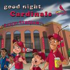 Good Night, Cardinals By Brad M. Epstein, Curt Walstead (Illustrator) Cover Image