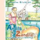 Andile to Zandile: Animals in an African Game Park By Loraine Gilchrist Cover Image