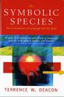 The Symbolic Species: The Co-evolution of Language and the Brain By Terrence W. Deacon Cover Image