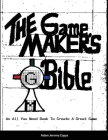 The Game Maker's Bible: An All You Need Book To Create A Great Game By Adam Jeremy Capps Cover Image