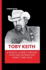 Toby Keith: A Musical Journey Through Heartland Anthems and Honky-Tonk Tales Cover Image