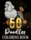 50 poodles coloring books, Poodle Coloring Book for Adults Made with more than 50 Mandala Style Cover Image