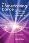 My Homecoming Dance: Reflections on Teaching in Wisconsin By Sue Leamy Kies Cover Image