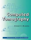 Computed Tomography (Essentials of Medical Imaging) By Stewart Bushong Cover Image