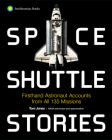 Space Shuttle Stories: Firsthand Astronaut Accounts from All 135 Missions By Tom Jones Cover Image