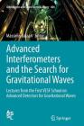 Advanced Interferometers and the Search for Gravitational Waves: Lectures from the First Vesf School on Advanced Detectors for Gravitational Waves (Astrophysics and Space Science Library #404) Cover Image