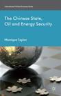 The Chinese State, Oil and Energy Security (International Political Economy) By M. Taylor Cover Image