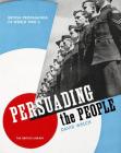 Persuading the People: British Propaganda in World War II Cover Image