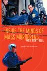 Inside the Minds of Mass Murderers: Why They Kill By Katherine M. Ramsland Cover Image