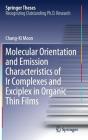 Molecular Orientation and Emission Characteristics of IR Complexes and Exciplex in Organic Thin Films (Springer Theses) By Chang-Ki Moon Cover Image