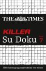 The Times Killer Su Doku Book 7: 150 Challenging Puzzles from the Times (Times Su Doku) By The Times Mind Games Cover Image