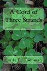 A Cord of Three Strands By Emily L. Goodman Cover Image