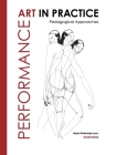 Performance Art in Practice: Pedagogical Approaches By Aapo Korkeaoja (Editor) Cover Image