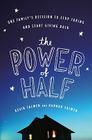 The Power Of Half: One Family's Decision to Stop Taking and Start Giving Back By Kevin Salwen, Hannah Salwen Cover Image