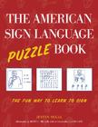 The American Sign Language Puzzle Book: The Fun Way to Learn to Sign By Justin Segal Cover Image