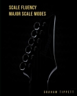 Scale Fluency: Major Scale Modes By Graham Tippett Cover Image