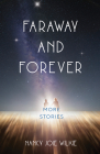 Faraway and Forever: More Stories By Nancy Joie Wilkie Cover Image