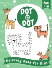 Dot to Dot Coloring Book for Kids Ages 4-8: Fun Connect the Dots Coloring Book with Animals, Great Gift for Children Boys & Girls By Finest Activity Cover Image