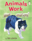 Animals Work (I Like to Read) By Ted Lewin Cover Image