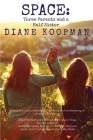 Space: Three Parents and a Half Sister By Diane Koopman Cover Image