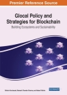 Glocal Policy and Strategies for Blockchain: Building Ecosystems and Sustainability By Gülsün Kurubacak (Editor), Ramesh Chander Sharma (Editor), Hakan Yıldırım (Editor) Cover Image