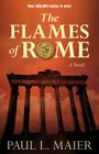 The Flames of Rome By Paul L. Maier Cover Image