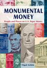 Monumental Money: People and Places on U.S. Paper Money Cover Image