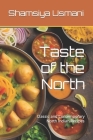 Taste of the North: Classic and Contemporary North Indian Recipes By Shamsiya Usmani Cover Image