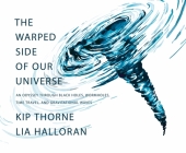The Warped Side of Our Universe: An Odyssey through Black Holes, Wormholes, Time Travel, and Gravitational Waves By Kip Thorne, Lia Halloran (By (artist)) Cover Image