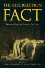 The Resurrection Fact: Responding to Modern Critics By John J. Bombaro (Editor), Adam S. Francisco (Editor) Cover Image