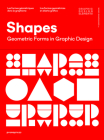 Shapes: Geometric Forms in Graphic Design (Graphic Design Elements) By Wang Shaoqiang (Editor) Cover Image