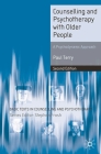 Counselling and Psychotherapy with Older People: A Psychodynamic Approach (Basic Texts in Counselling and Psychotherapy #35) Cover Image